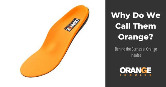 Behind the Scenes at Orange Insoles: Why Orange?