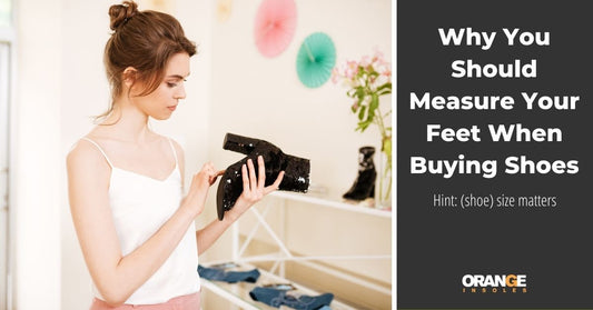 Size Matters: Why You Should Measure Your Feet when You Buy New Shoes