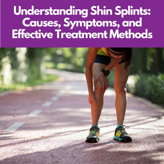 Understanding Shin Splints: Causes, Symptoms, and Effective Treatment Methods