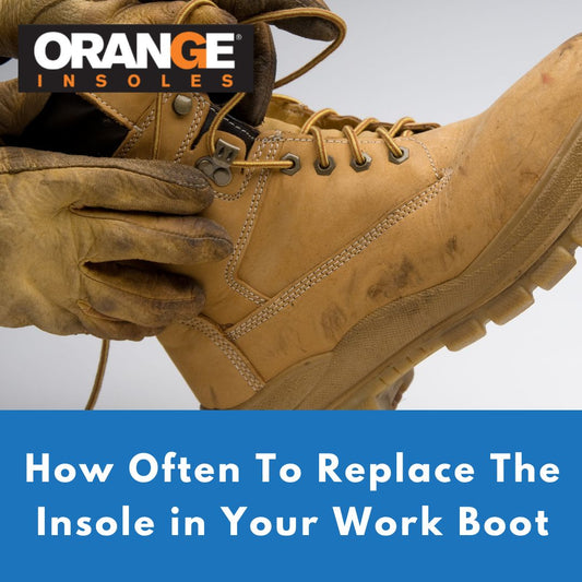 How Often To Replace The Insole in Your Work Boot