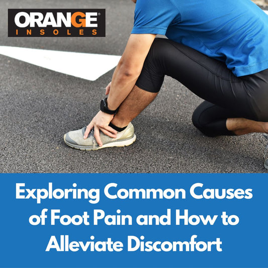 Exploring Common Causes of Foot Pain and How to Alleviate Discomfort
