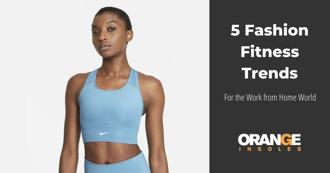 5 Fashion Fitness Trends: For the Work From Home World – Orange