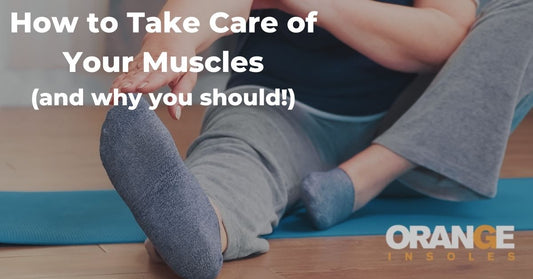 How to Take Care of Your Muscles (and why you should!)