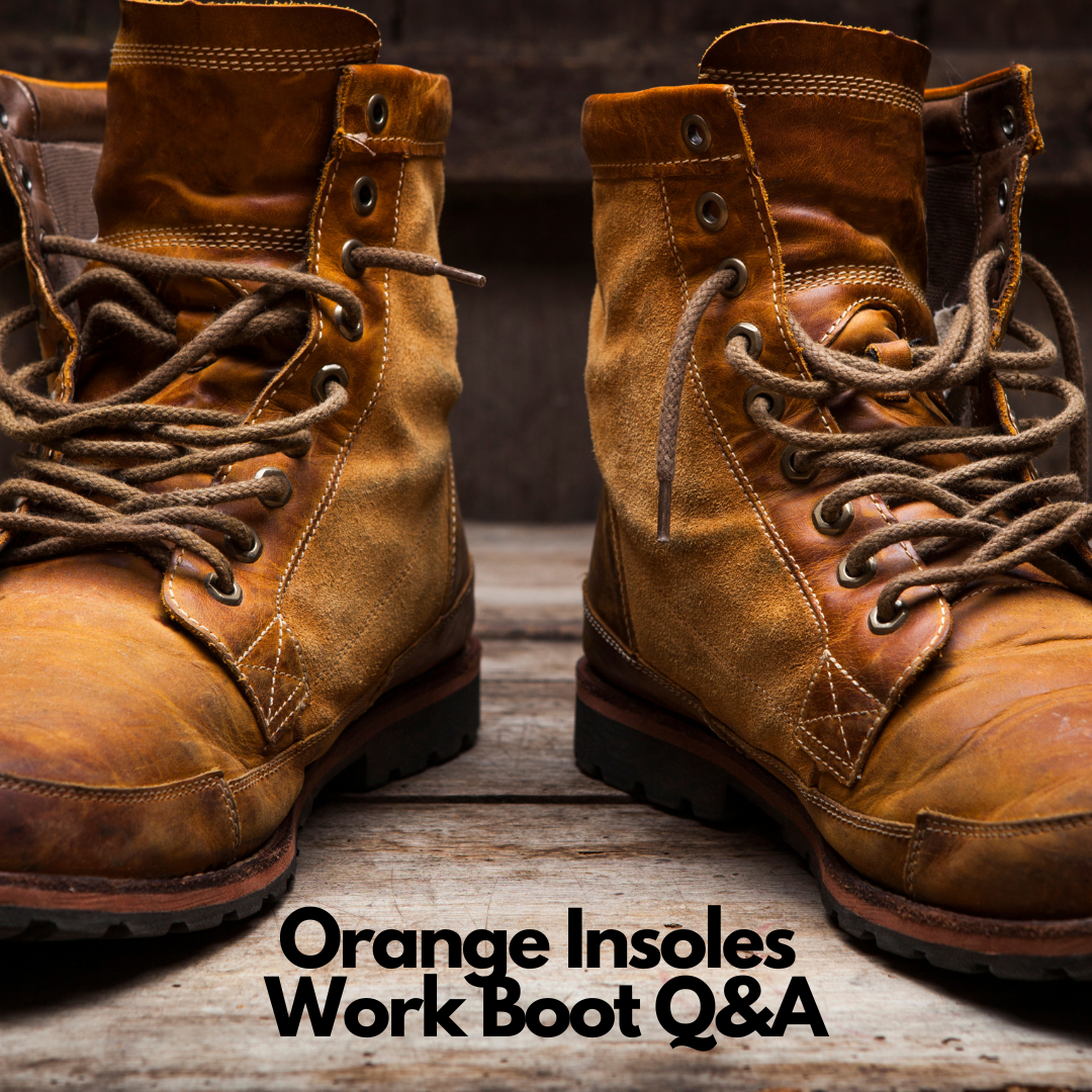 The Orange Insoles Work Boot Q&A