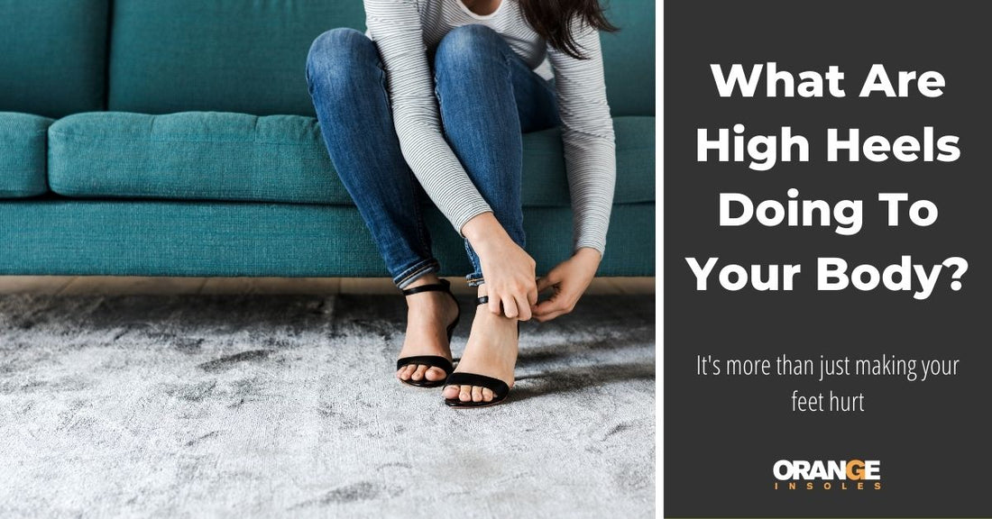 What Are High Heels Doing To Your Body?