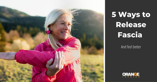 5 Ways to Release Fascia and Feel Better