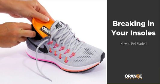 How to Break in Orange Insoles