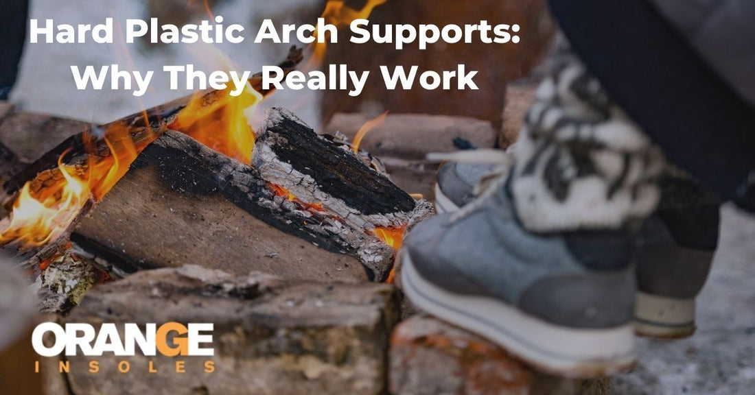 Hard Plastic Arch Supports: Why They Really Work