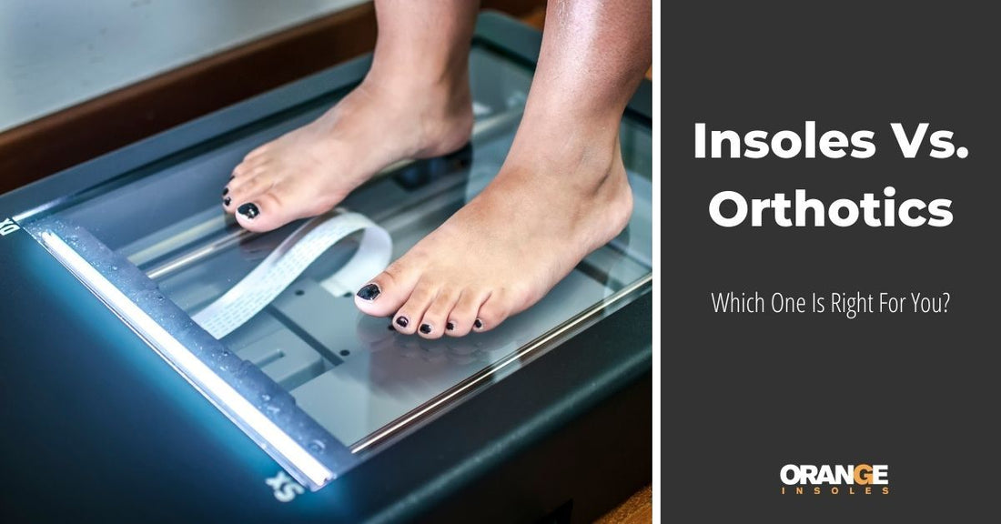 Insoles Vs. Orthotics: Which One is Right For You?