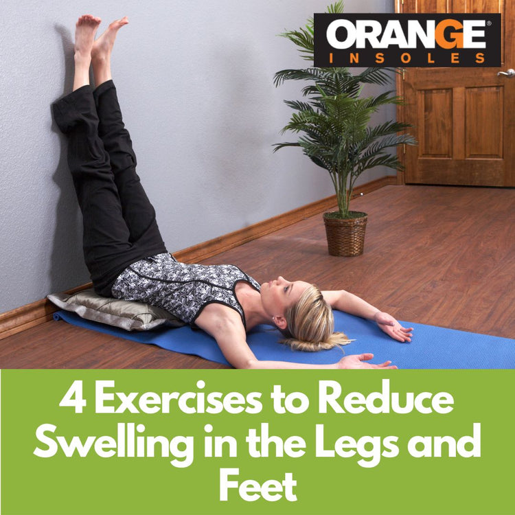 4 Exercises to Reduce Swelling in the Legs and Feet Orange Insoles