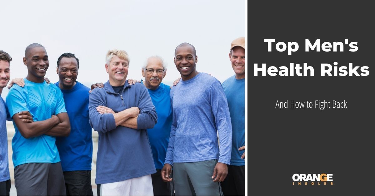 Physical Risks Men Top Men's Health Risks – Orange Insoles